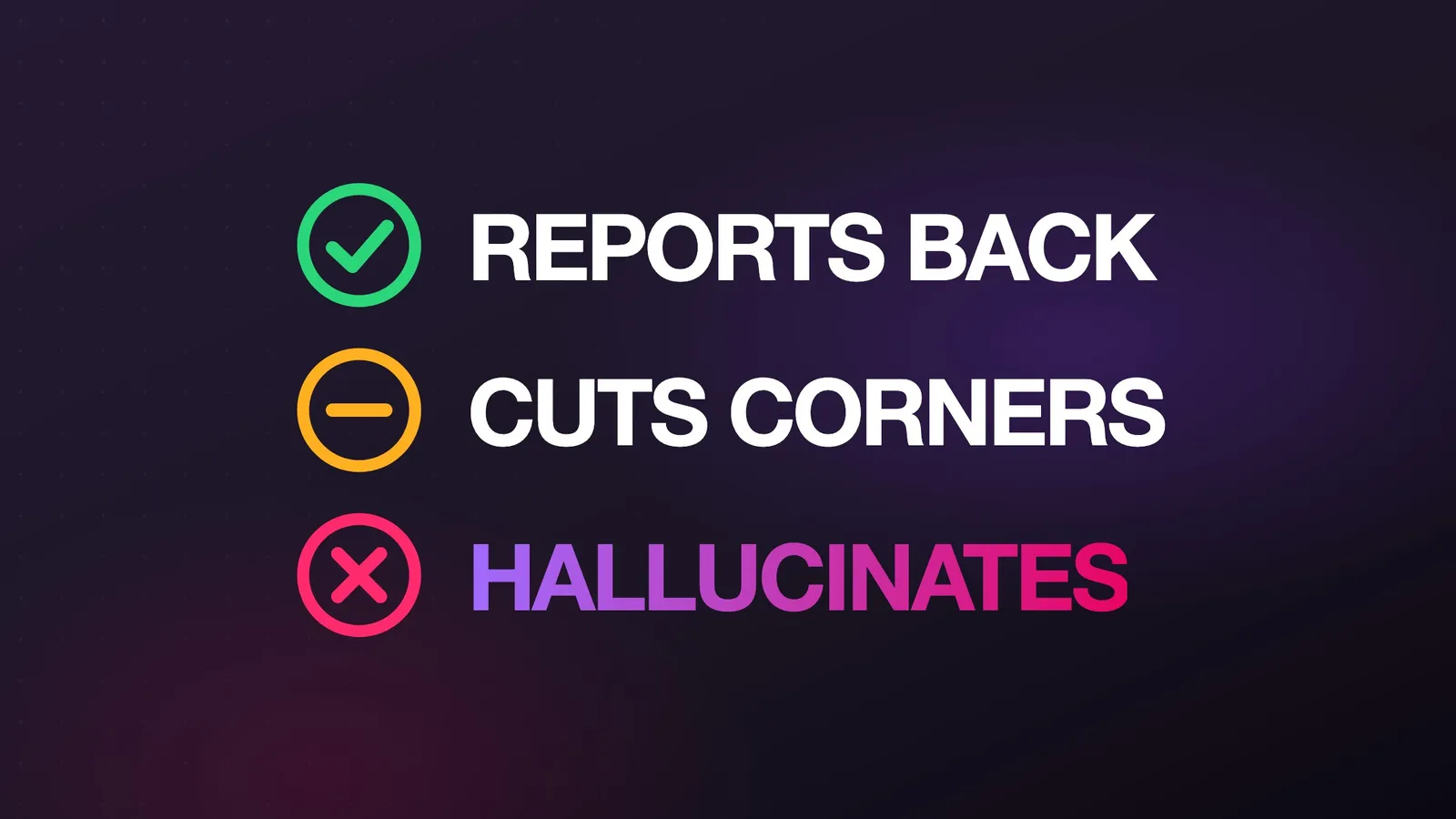 Graphic in the agentic.schule style with three rows: green check “REPORTS BACK”, orange minus “CUTS CORNERS”, magenta cross “HALLUCINATES”.
